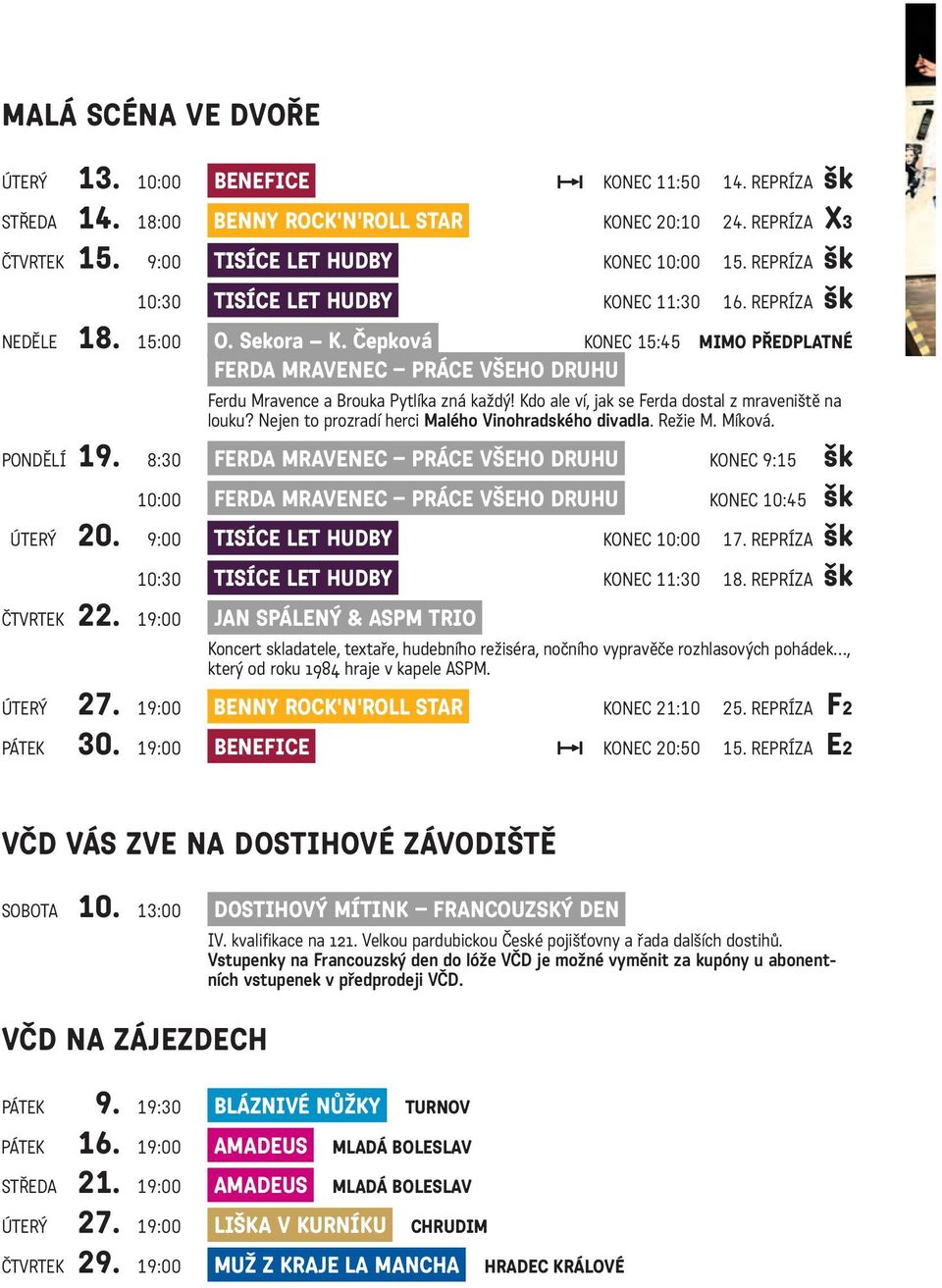 Čepková KONEC 15:45 MIMO PŘEDPLATNÉ FERDA MRAVENEC PRÁCE VŠEHO DRUHU Ferdu Mravence a Brouka Pytlíka zná každý! Kdo ale ví, jak se Ferda dostal z mraveniště na louku?