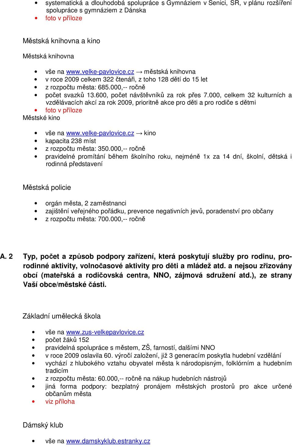 000, celkem 32 kulturních a vzdělávacích akcí za rok 2009, prioritně akce pro děti a pro rodiče s dětmi foto v příloze Městské kino vše na www.velke-pavlovice.