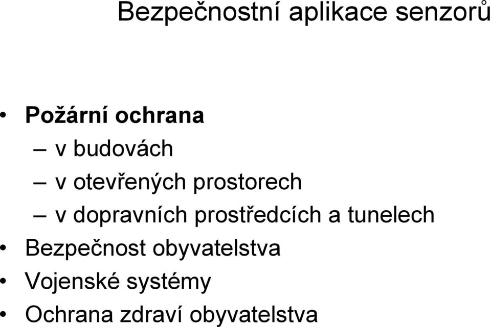 dopravních prostředcích a tunelech Bezpečnost