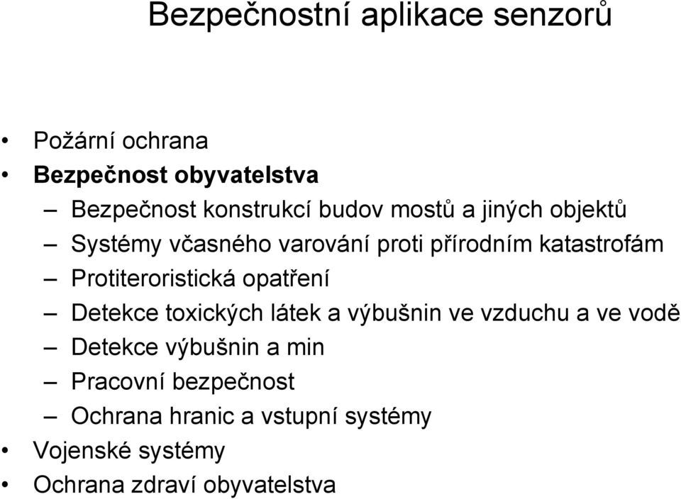 Protiteroristická opatření Detekce toxických látek a výbušnin ve vzduchu a ve vodě Detekce