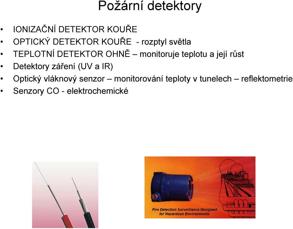 růst Detektory záření (UV a IR) Optický vláknový senzor