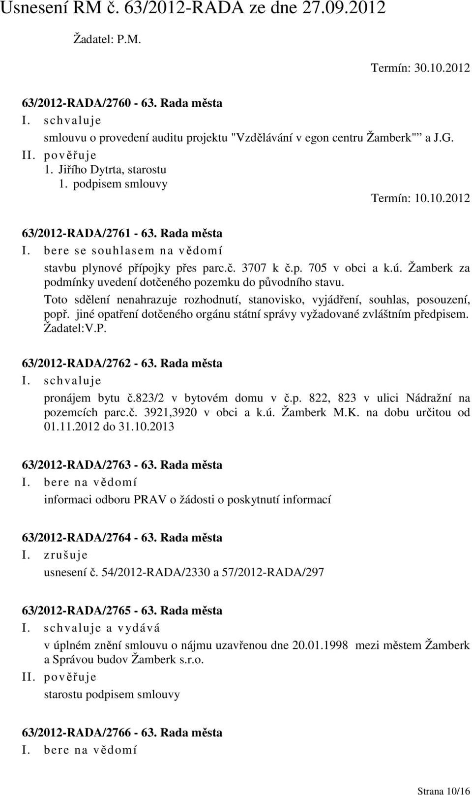 Žamberk za podmínky uvedení dotčeného pozemku do původního stavu. Toto sdělení nenahrazuje rozhodnutí, stanovisko, vyjádření, souhlas, posouzení, popř.
