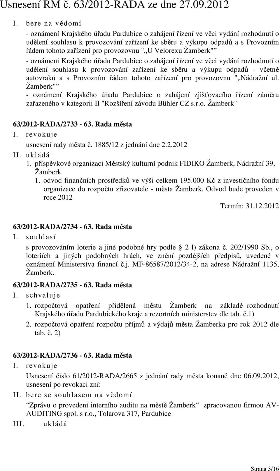 Provozním řádem tohoto zařízení pro provozovnu " Nádražní ul.