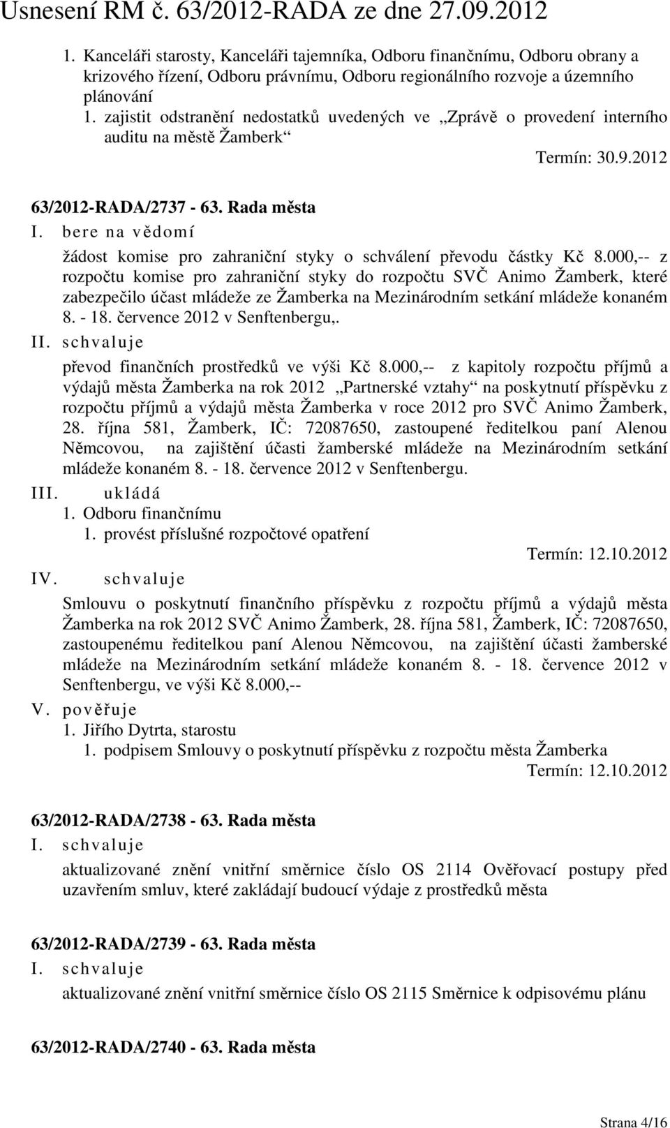 Rada města žádost komise pro zahraniční styky o schválení převodu částky Kč 8.