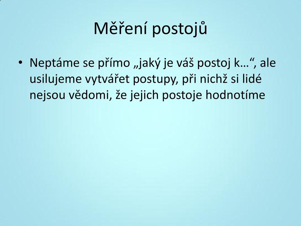 vytvářet postupy, při nichž si lidé