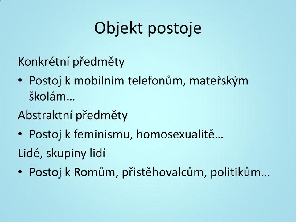 předměty Postoj k feminismu, homosexualitě Lidé,