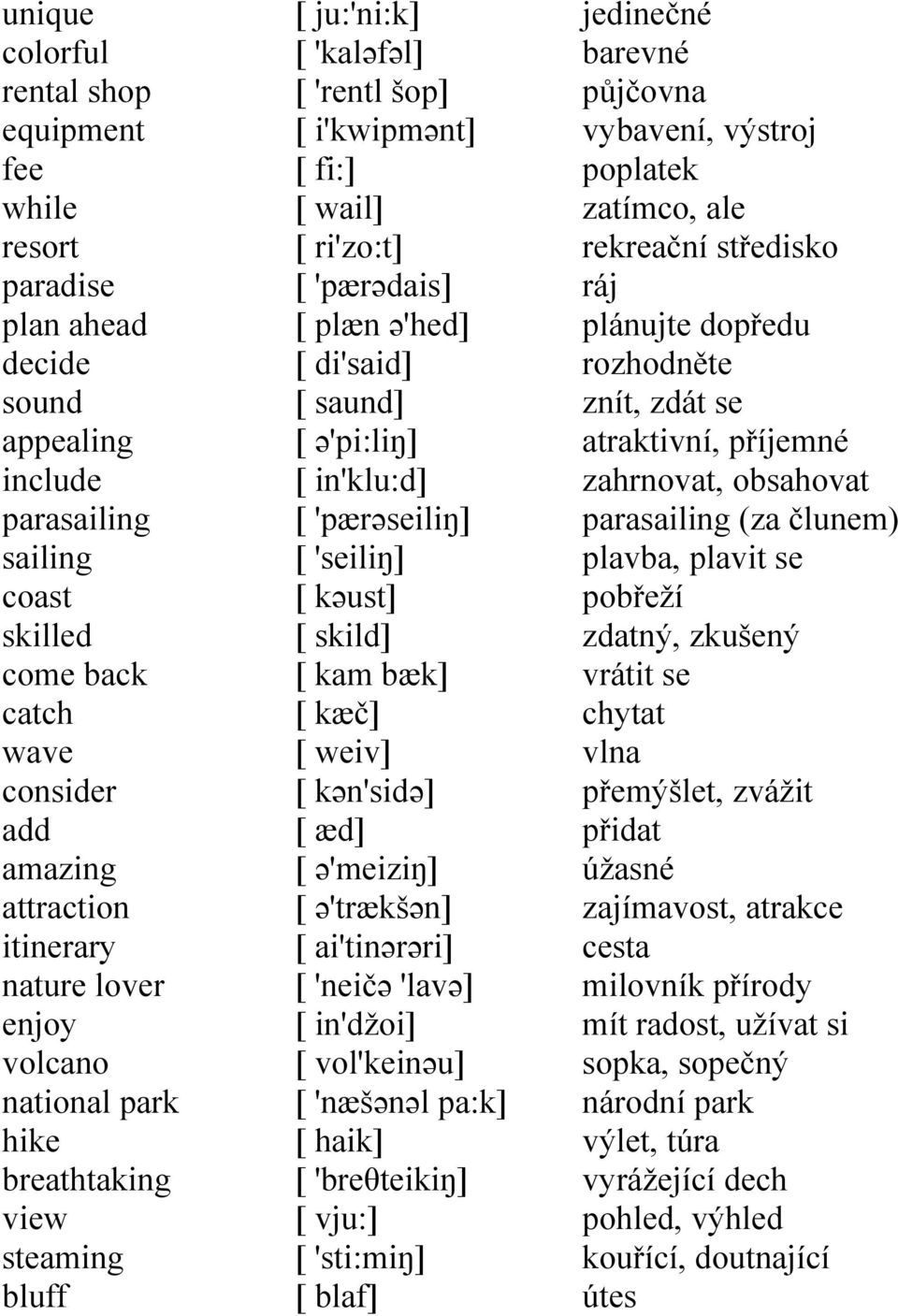 di'said] [ saund] [ ə'pi:liŋ] [ in'klu:d] [ 'pærəseiliŋ] [ 'seiliŋ] [ kəust] [ skild] [ kam bæk] [ kæč] [ weiv] [ kən'sidə] [ æd] [ ə'meiziŋ] [ ə'trækšən] [ ai'tinərəri] [ 'neičə 'lavə] [ in'džoi] [
