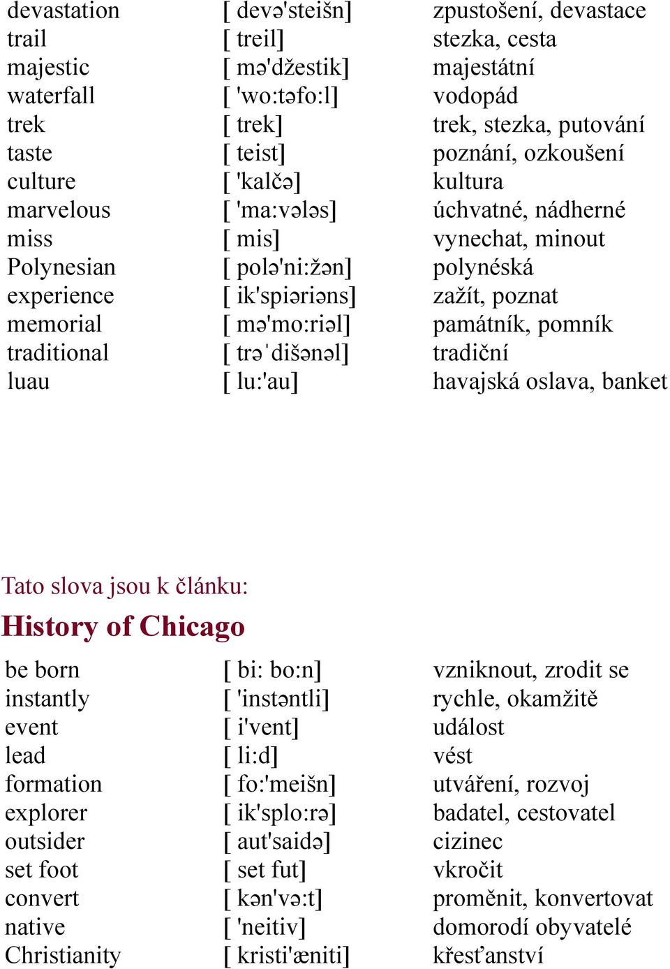 úchvatné, nádherné vynechat, minout polynéská zažít, poznat památník, pomník tradiční havajská oslava, banket Tato slova jsou k článku: History of Chicago be born instantly event lead formation