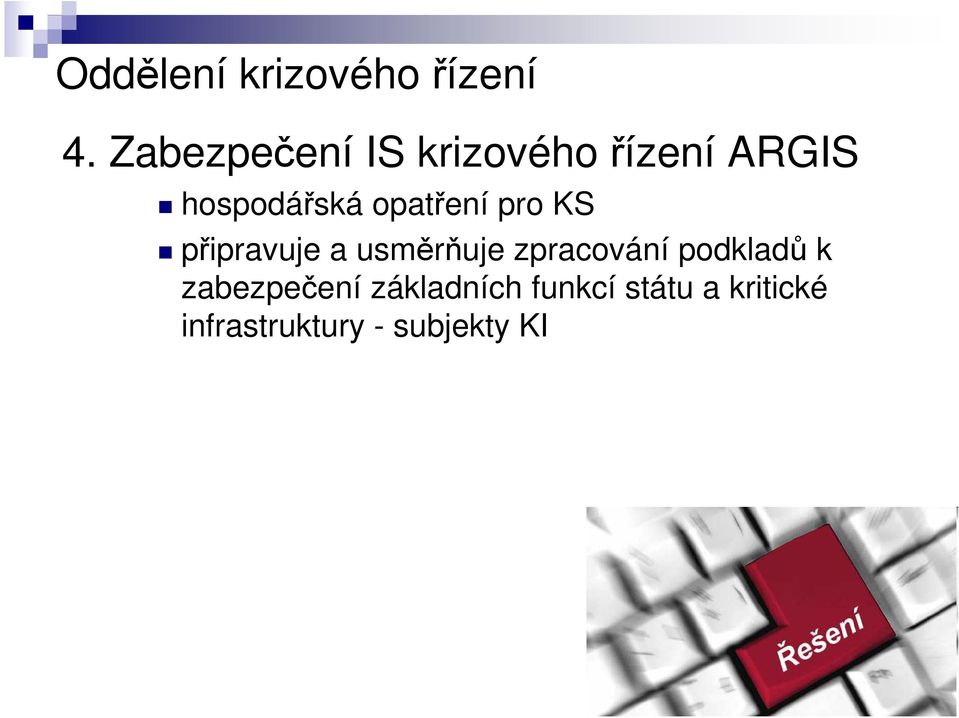 opatření pro KS připravuje a usměrňuje zpracování