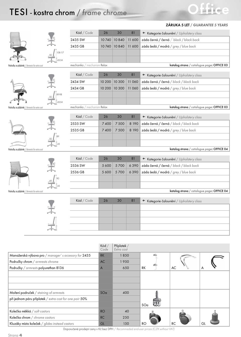 060 záda šedá / modrá / grey / blue back 50 89-98 -54 mechanika / mechanism Relax katalog strana / catalogue page: OFFICE 03 51 2535 SW 7 400 7 500 8 190 záda černá / černá / black / black back 2535