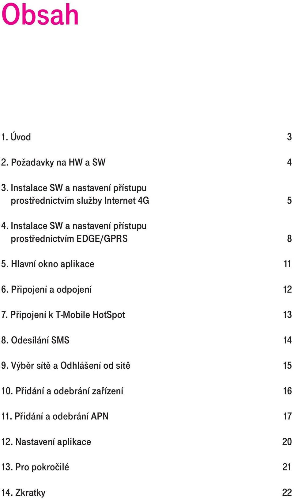 Instalace SW a nastavení přístupu prostřednictvím EDGE/GPRS 8 5. Hlavní okno aplikace 11 6.