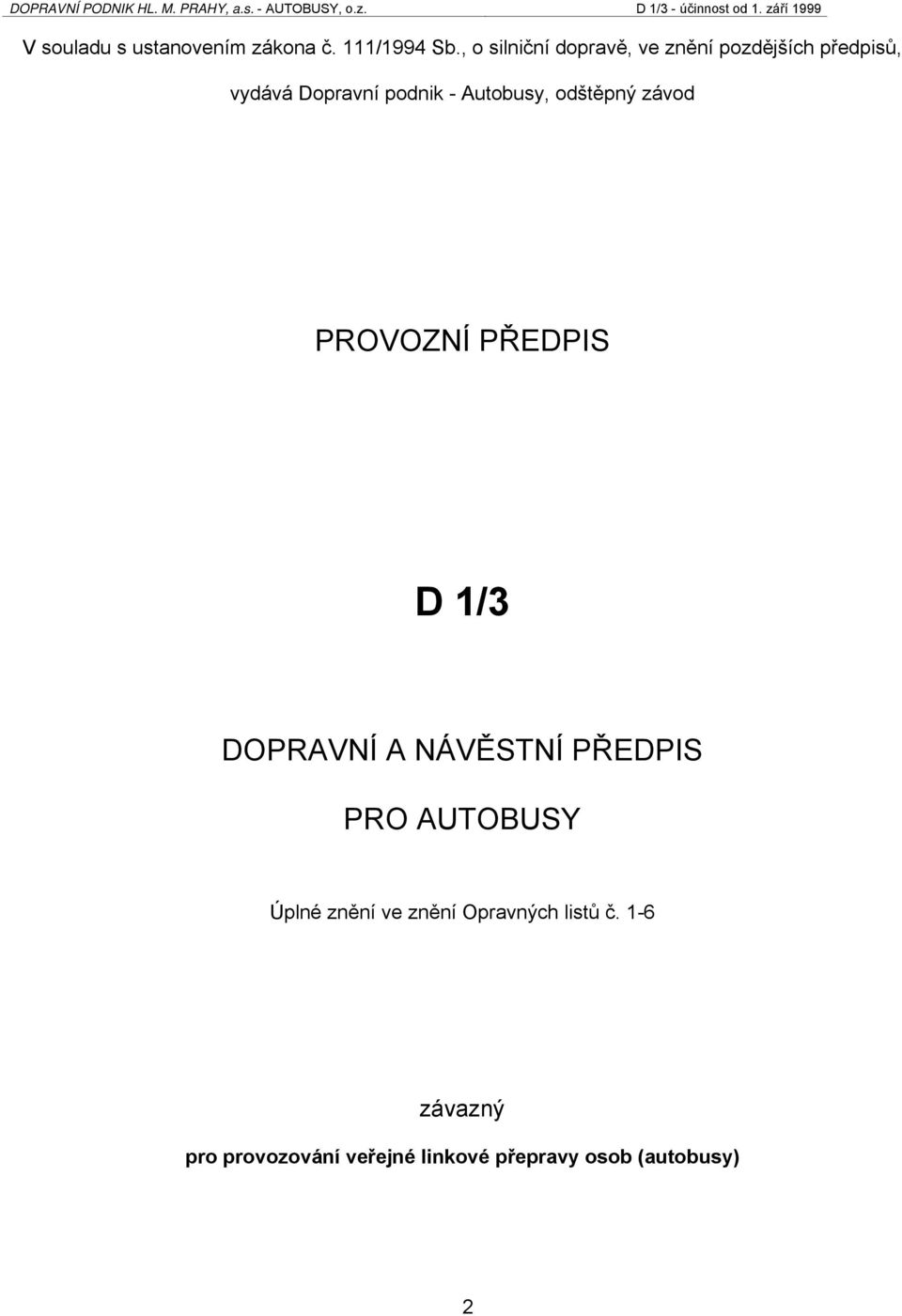 Autobusy, odštěpný závod PROVOZNÍ PŘEDPIS D 1/3 DOPRAVNÍ A NÁVĚSTNÍ PŘEDPIS PRO