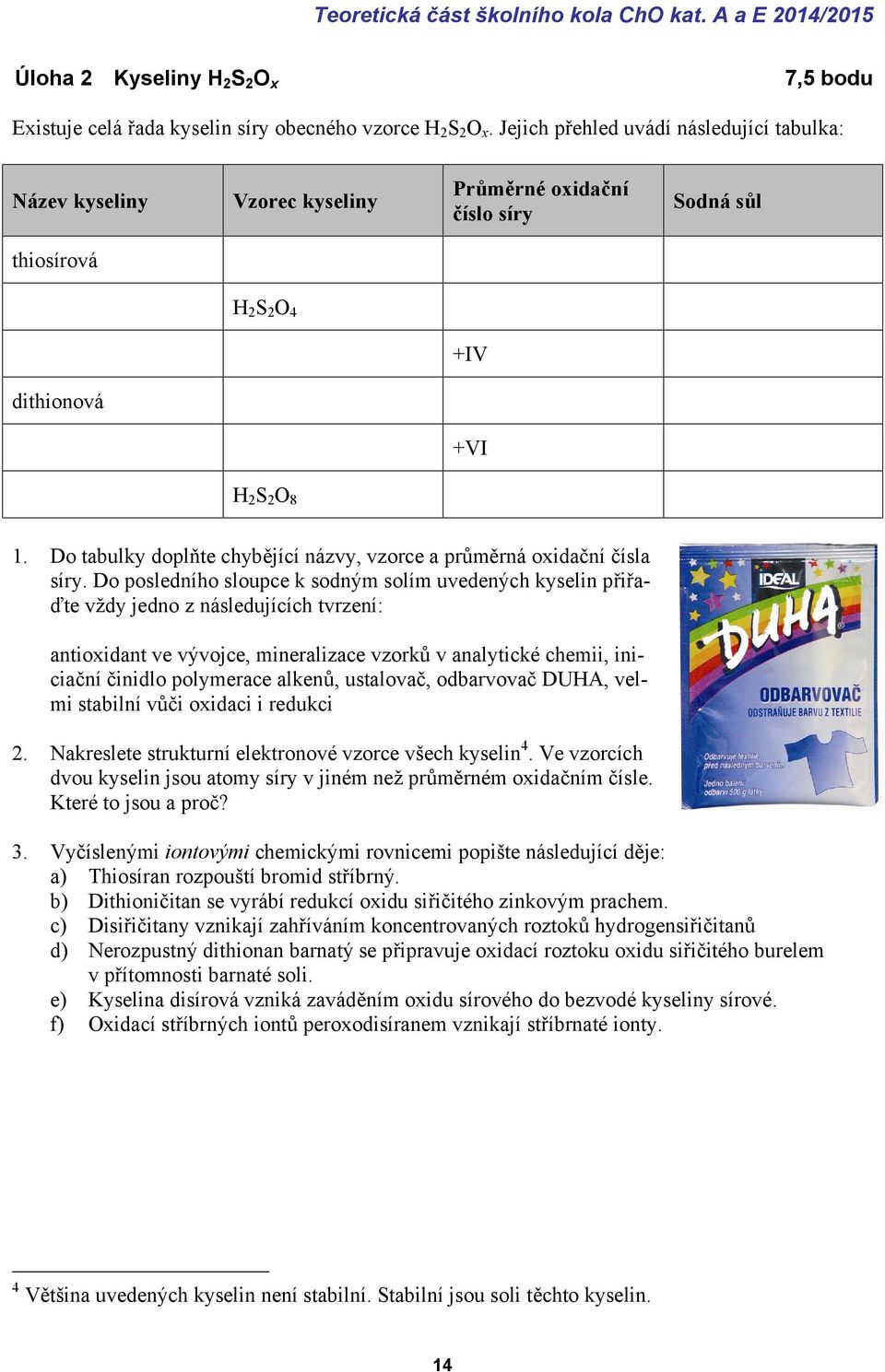 Do tabulky doplňte chybějící názvy, vzorce a průměrná oxidační čísla síry.