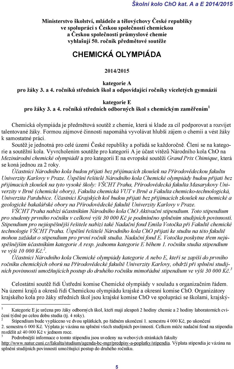 ročníků středních škol a odpovídající ročníky víceletých gymnázií kategorie E pro žáky 3. a 4.