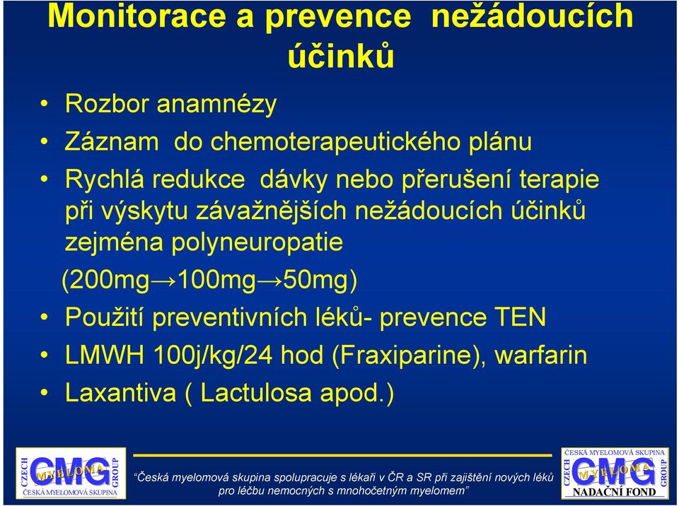 závažnějších nežádoucích účinků zejména polyneuropatie (mg 1mg 5mg) Použití