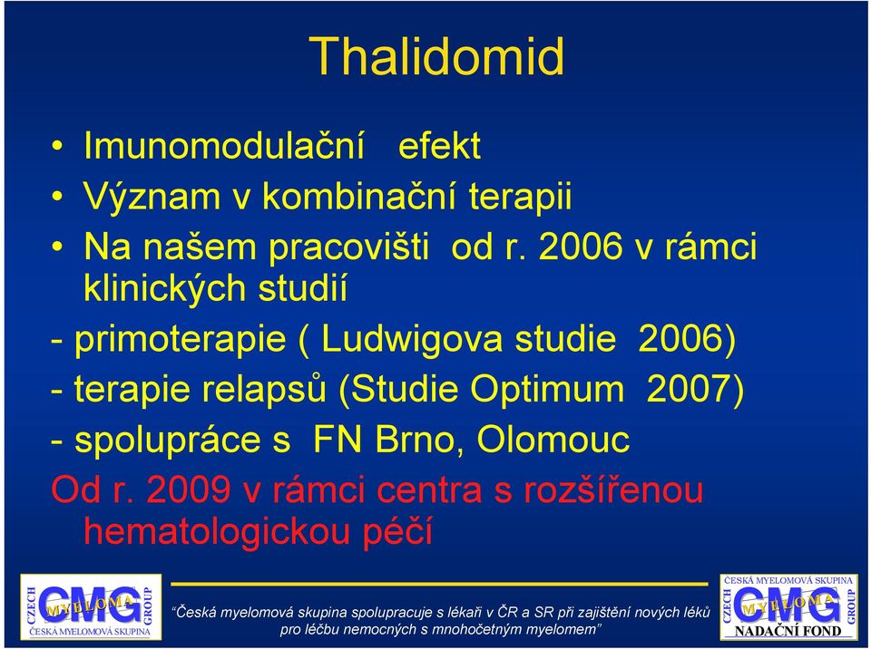 6 v rámci klinických studií - primoterapie ( Ludwigova studie 6) -