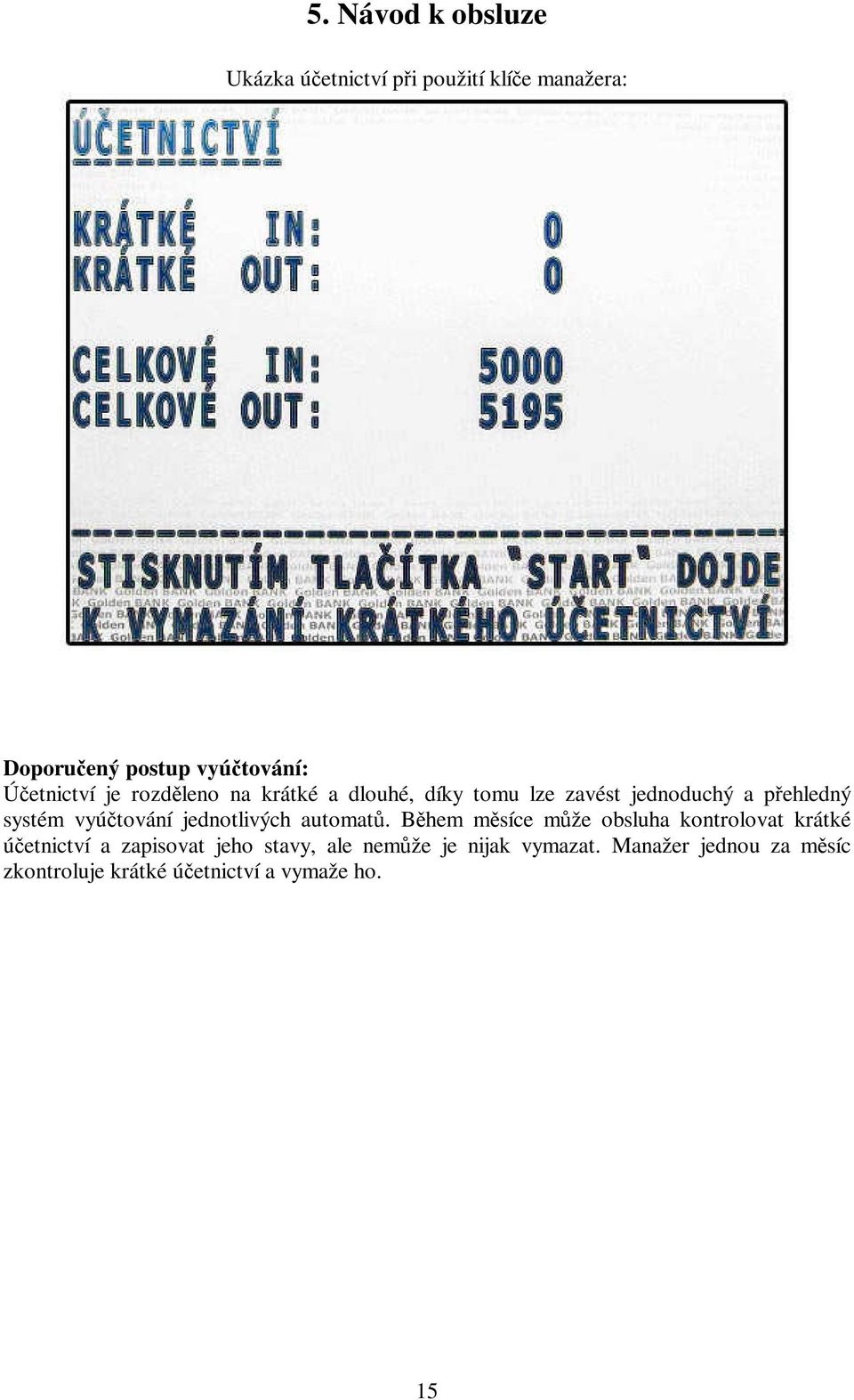 vyúčtování jednotlivých automatů.