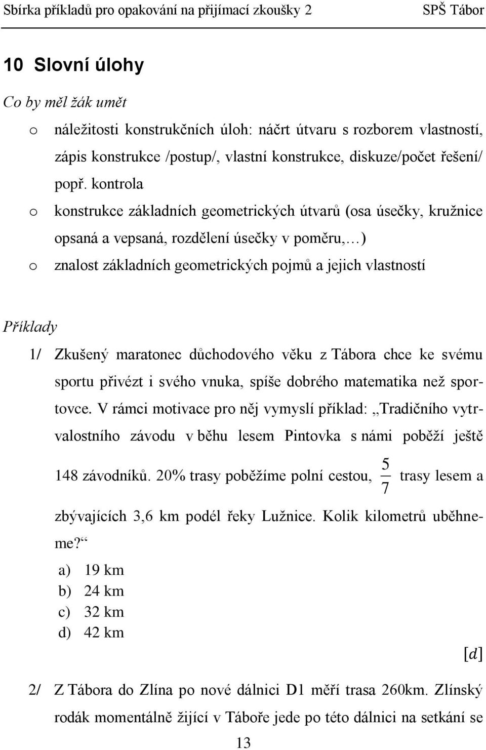 maratonec důchodového věku z Tábora chce ke svému sportu přivézt i svého vnuka, spíše dobrého matematika než sportovce.