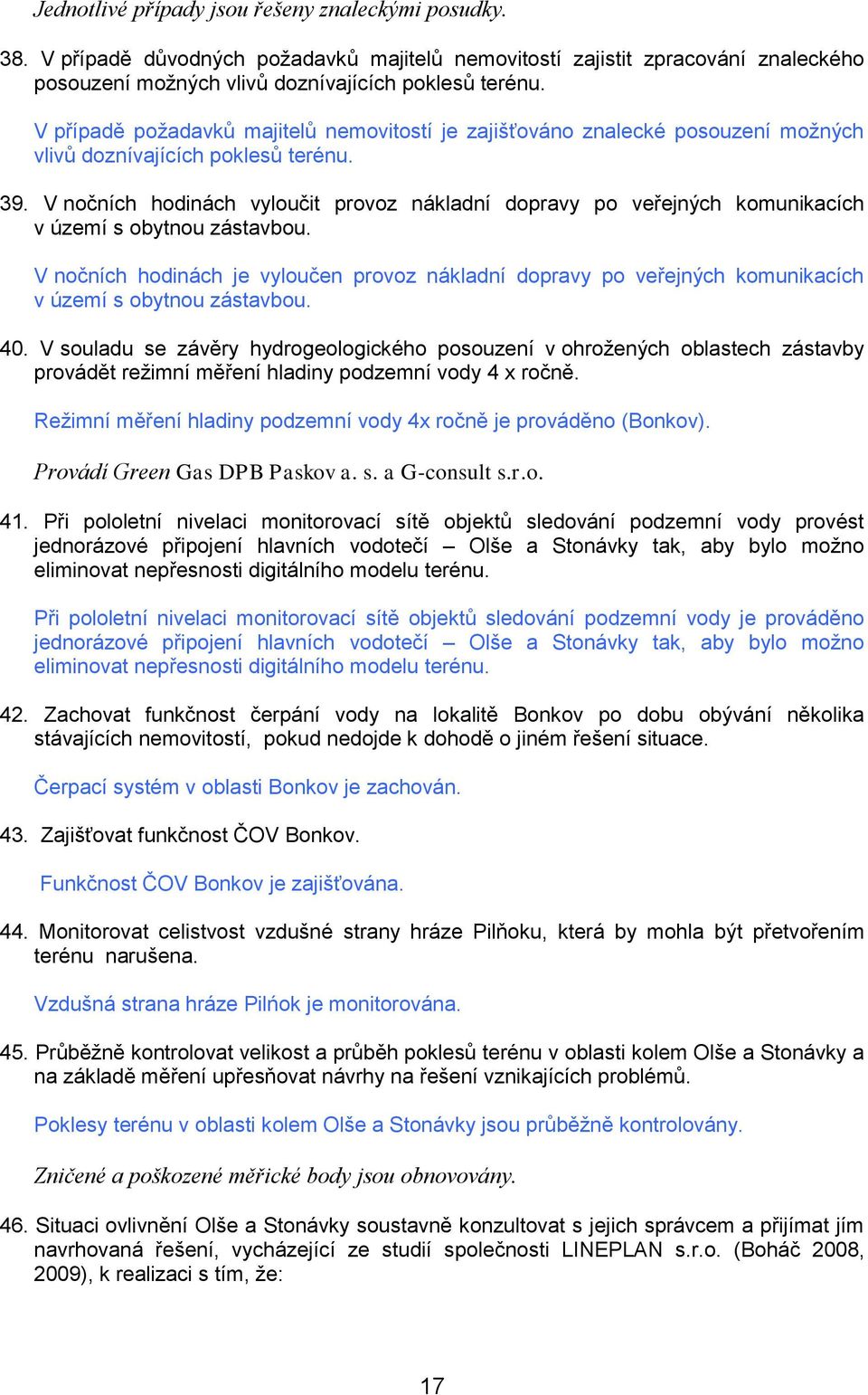 V nčních hdinách vylučit prvz nákladní dpravy p veřejných kmunikacích v území s bytnu zástavbu. V nčních hdinách je vylučen prvz nákladní dpravy p veřejných kmunikacích v území s bytnu zástavbu. 40.