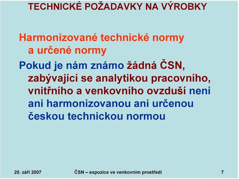 pracovního, vnitřního a venkovního ovzduší není ani harmonizovanou ani