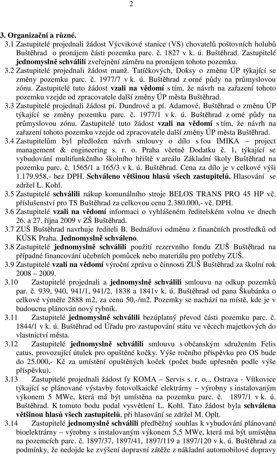 Tatíčkových, Doksy o změnu ÚP týkající se změny pozemku parc. č. 1977/7 v k. ú. Buštěhrad z orné půdy na průmyslovou zónu.