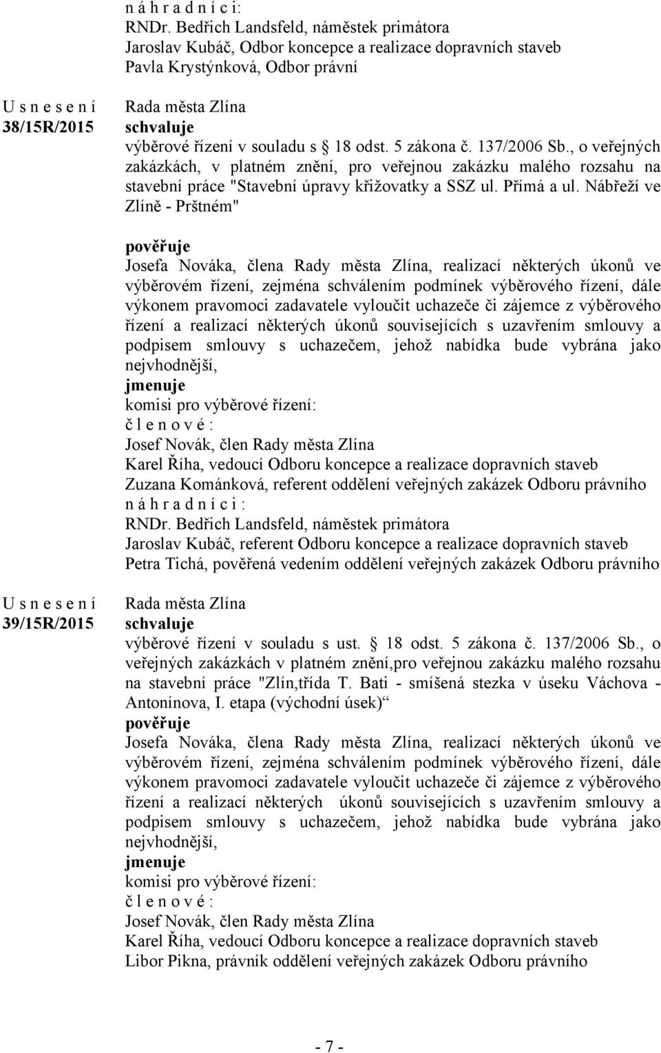 137/2006 Sb., o veřejných zakázkách, v platném znění, pro veřejnou zakázku malého rozsahu na stavební práce "Stavební úpravy křižovatky a SSZ ul. Přímá a ul.