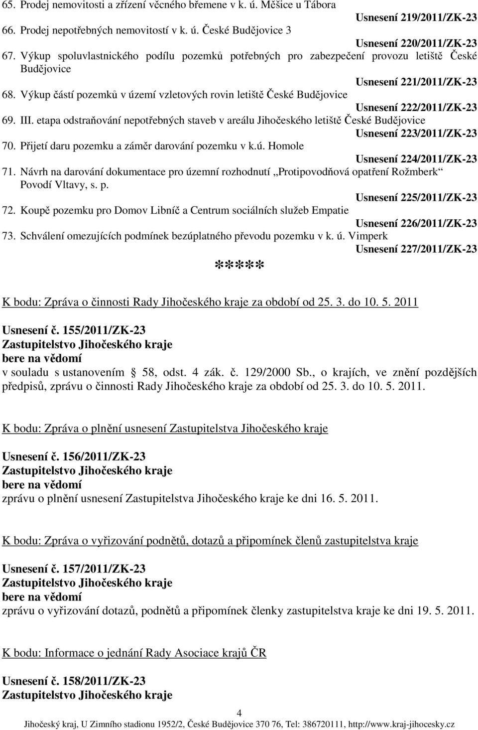 Výkup částí pozemků v území vzletových rovin letiště České Budějovice Usnesení 222/2011/ZK-23 69. III.