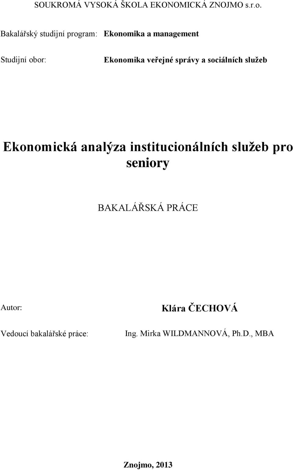 veřejné správy a sociálních služeb Ekonomická analýza institucionálních služeb