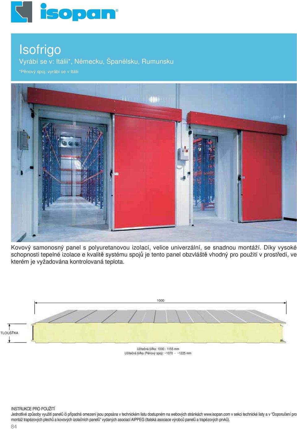 1 TLOUŠ KA Užite ná ší ka: 1-1155 mm Užite ná ší ka (P nový spoj): ~17 - ~1225 mm INSTRUKCE PRO POUŽITÍ Jednotlivé zp soby využití panel i p ípadná omezení jsou popsána v technickém