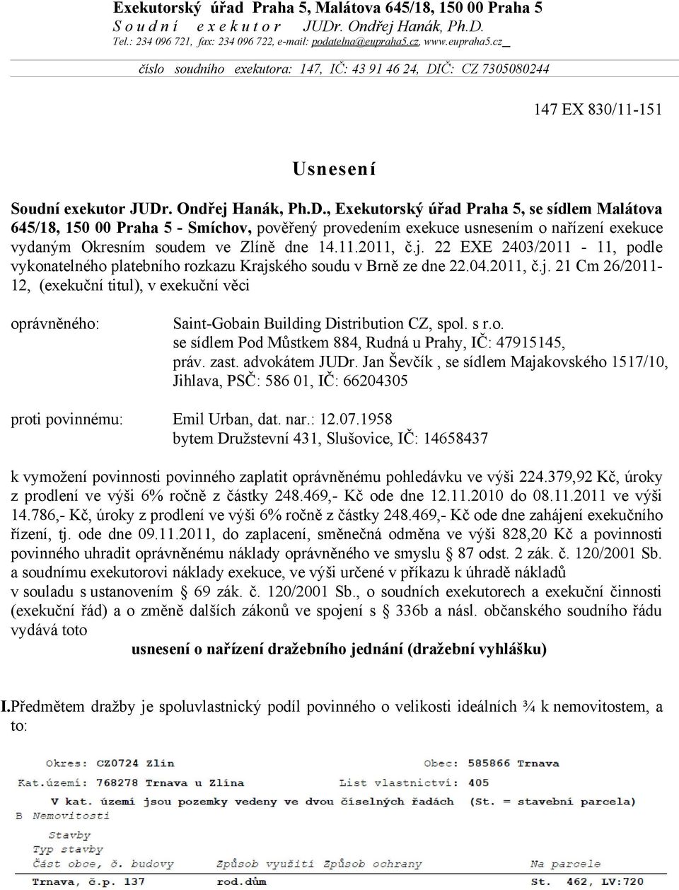 Č: CZ 7305080244 147 EX 830/11-151 Usnesení Soudní exekutor JUDr