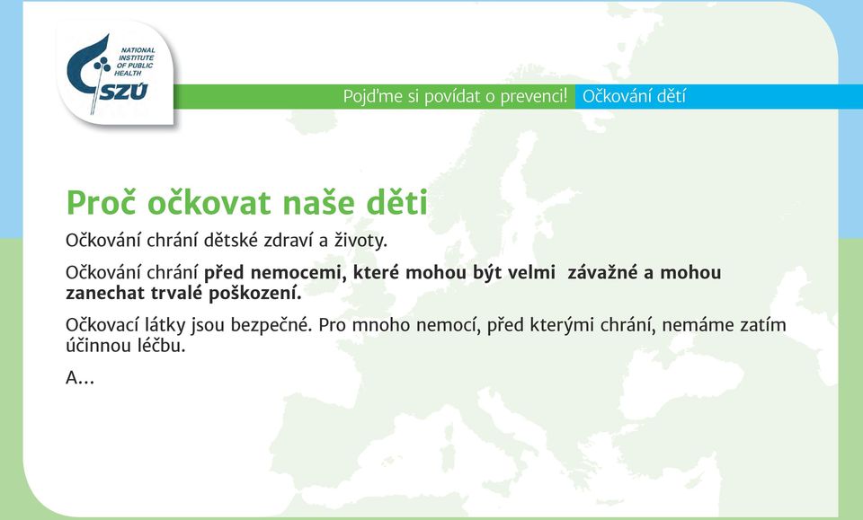 mohou zanechat trvalé poškození. Očkovací látky jsou bezpečné.