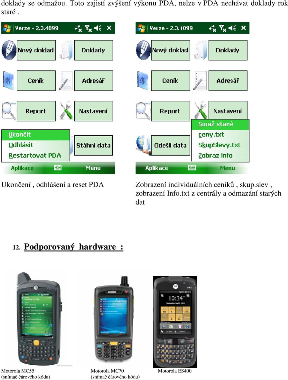 Ukončení, odhlášení a reset PDA Zobrazení individuálních ceníků, skup.