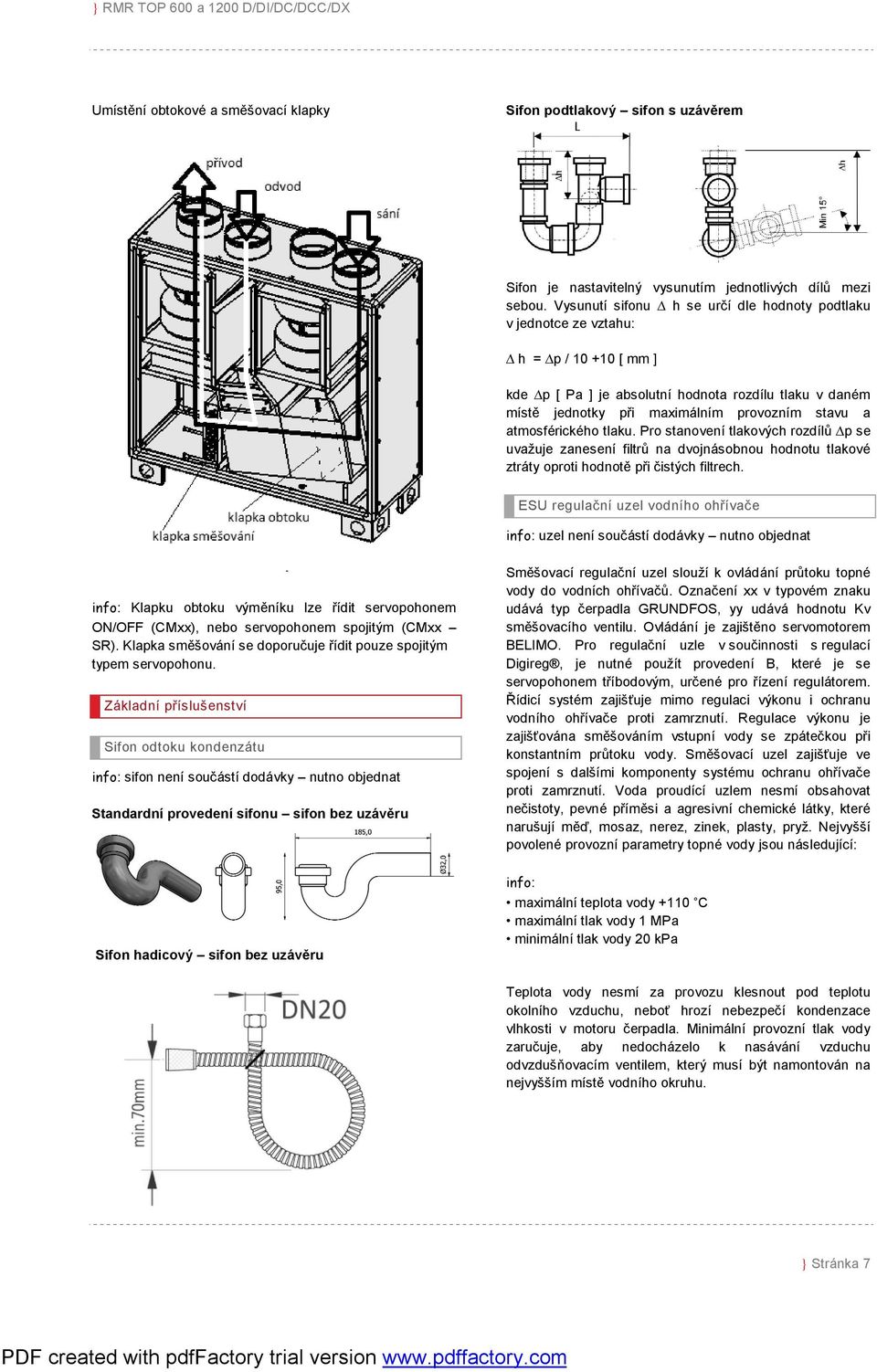 atmosférického tlaku. Pro stanovení tlakových rozdílů p se uvažuje zanesení filtrů na dvojnásobnou hodnotu tlakové ztráty oproti hodnotě při čistých filtrech.