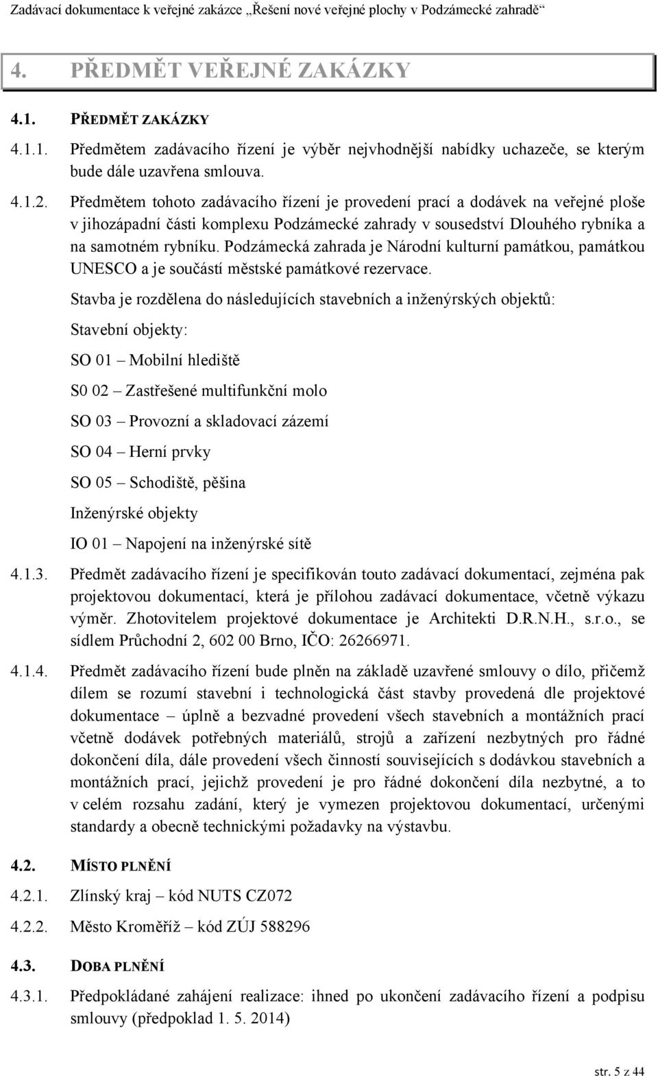 Podzámecká zahrada je Národní kulturní památkou, památkou UNESCO a je součástí městské památkové rezervace.