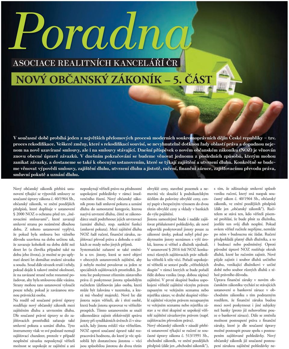 Dnešní příspěvek o novém občanském zákoníku (NOZ) je věnován znovu obecné úpravě závazků.