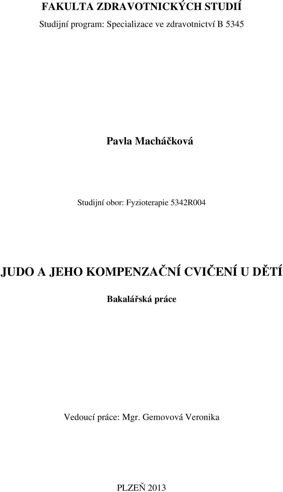 Fyzioterapie 5342R004 JUDO A JEHO KOMPENZAČNÍ CVIČENÍ U DĚTÍ