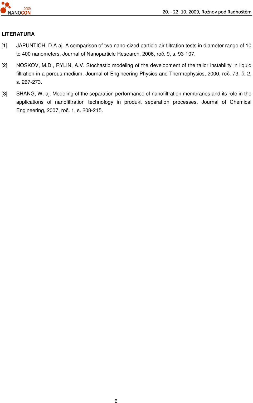 M.D., RYLIN, A.V. Stochastic modeling of the development of the tailor instability in liquid filtration in a porous medium.