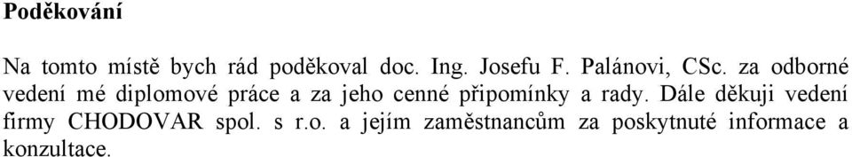 za odborné vedení mé diplomové práce a za jeho cenné připomínky