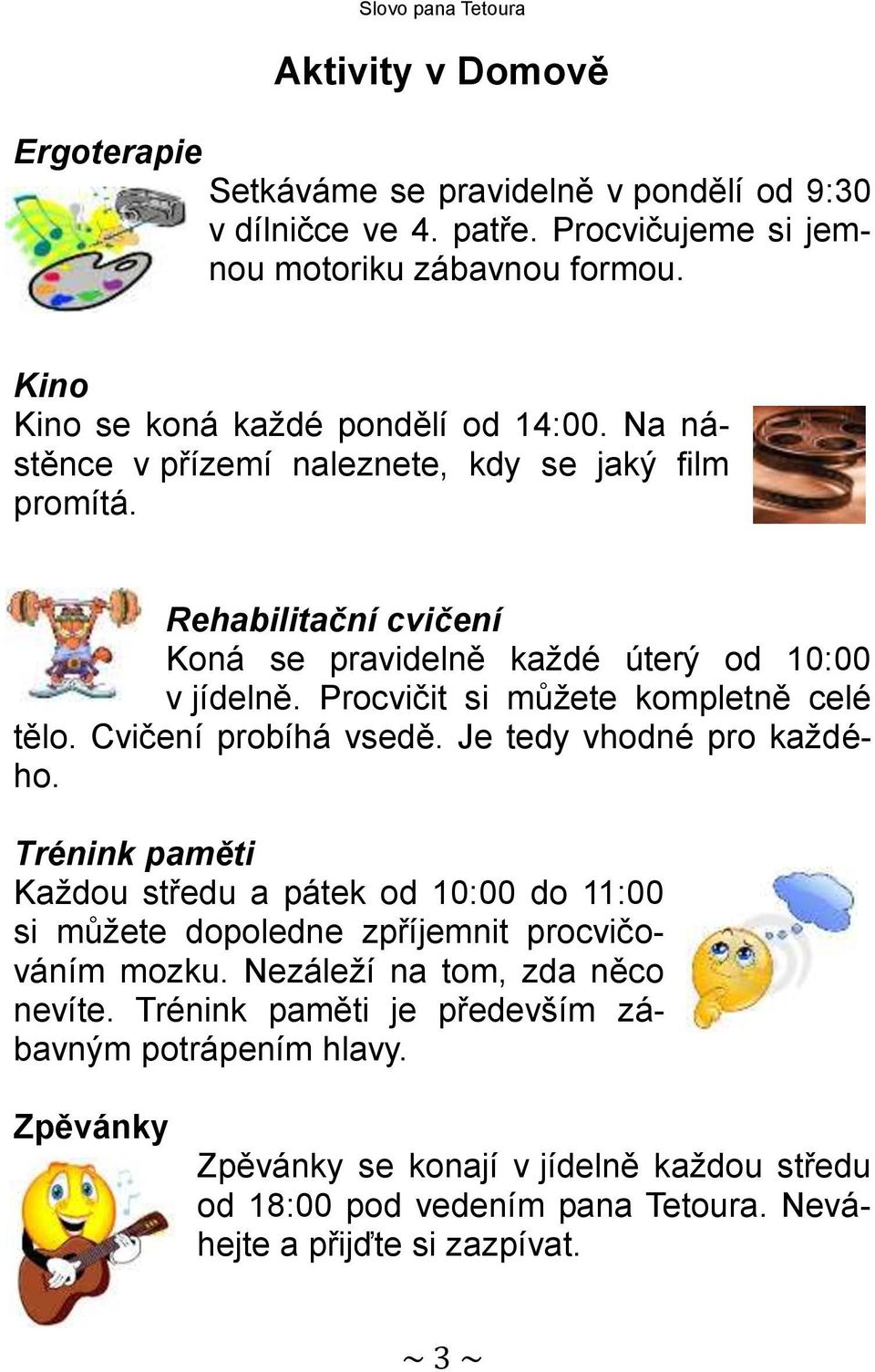 Procvičit si můžete kompletně celé tělo. Cvičení probíhá vsedě. Je tedy vhodné pro každého.