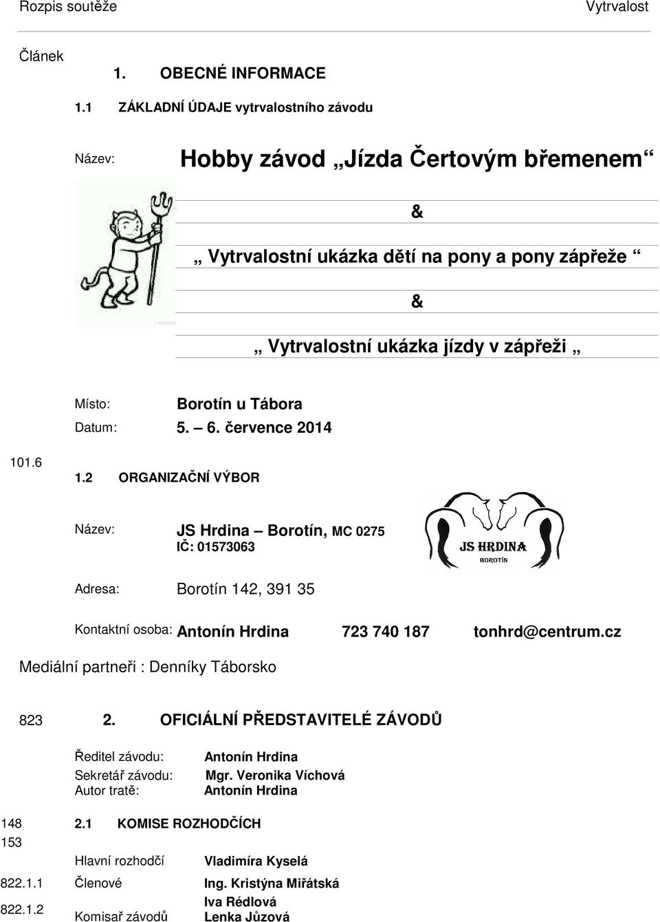 Datum: 5. 6. července 2014 101.6 1.