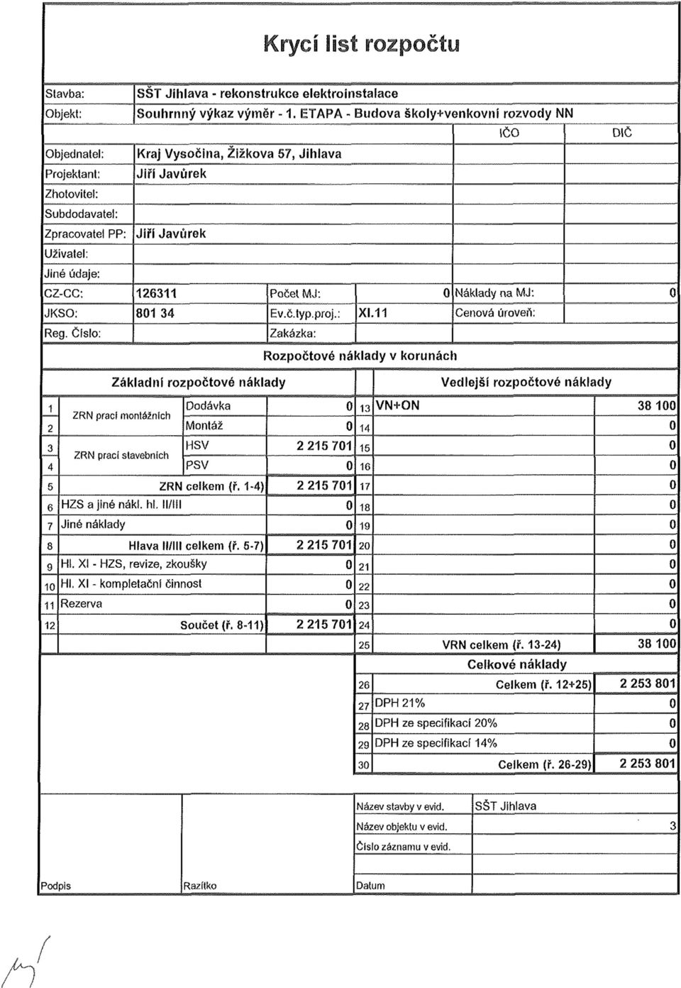 na MJ: 0 JKSO: 801 34 Ev.č.typ.proj.: XI.11 Cenová úroveň: Reg.
