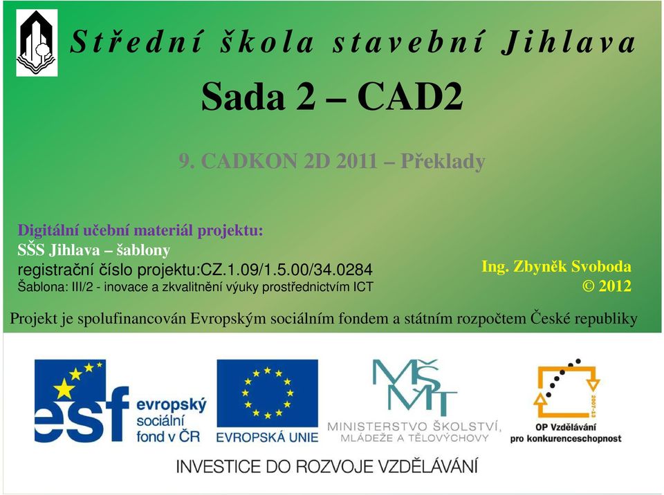 registrační číslo projektu:cz.1.09/1.5.00/34.