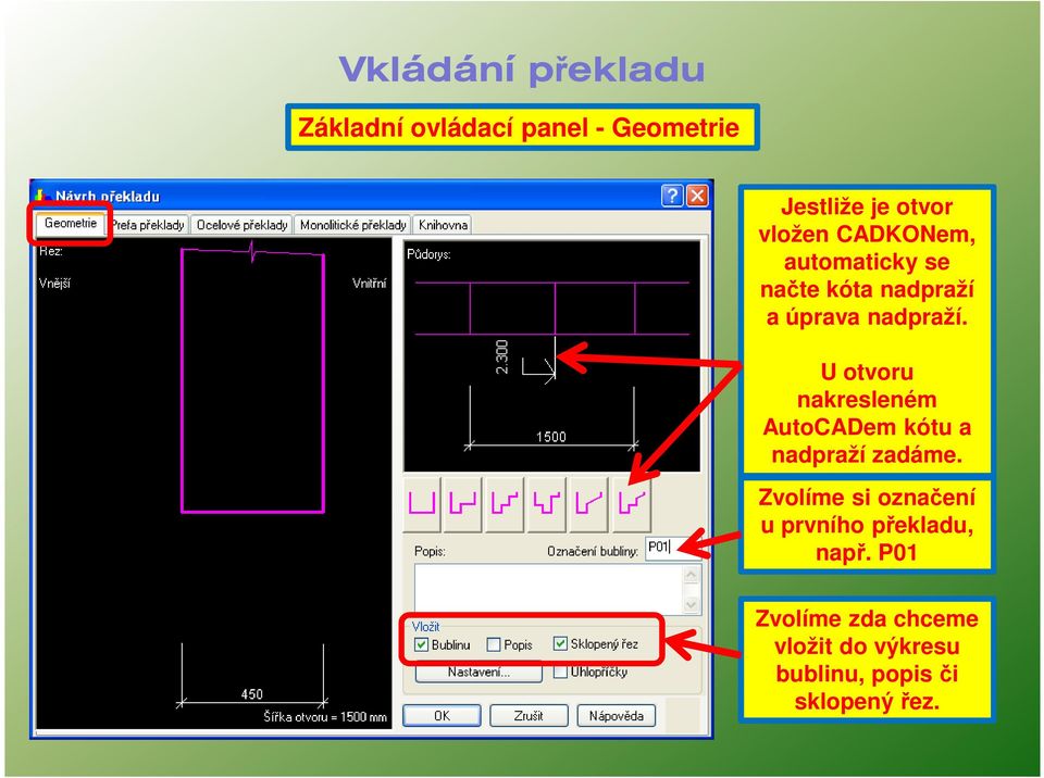 U otvoru nakresleném AutoCADem kótu a nadpraží zadáme.