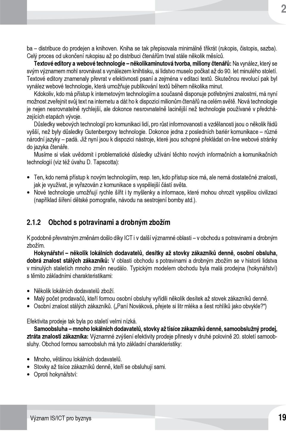 let minulého století. Textové editory znamenaly převrat v efektivnosti psaní a zejména v editaci textů.