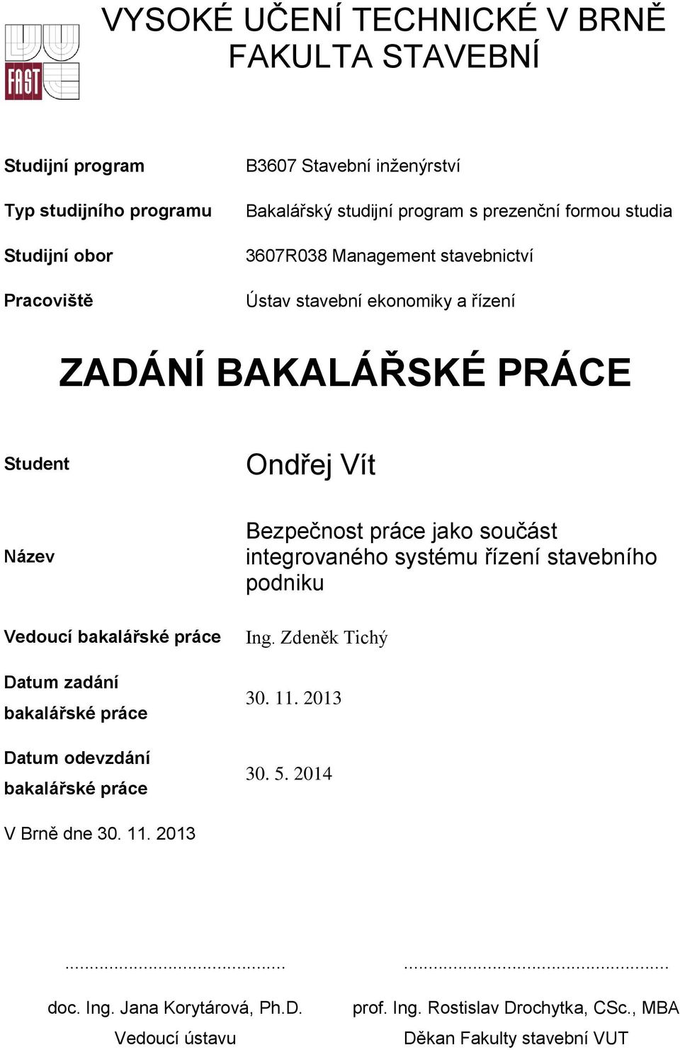 bakalářské práce Datum zadání bakalářské práce Datum odevzdání bakalářské práce Bezpečnost práce jako součást integrovaného systému řízení stavebního podniku Ing.