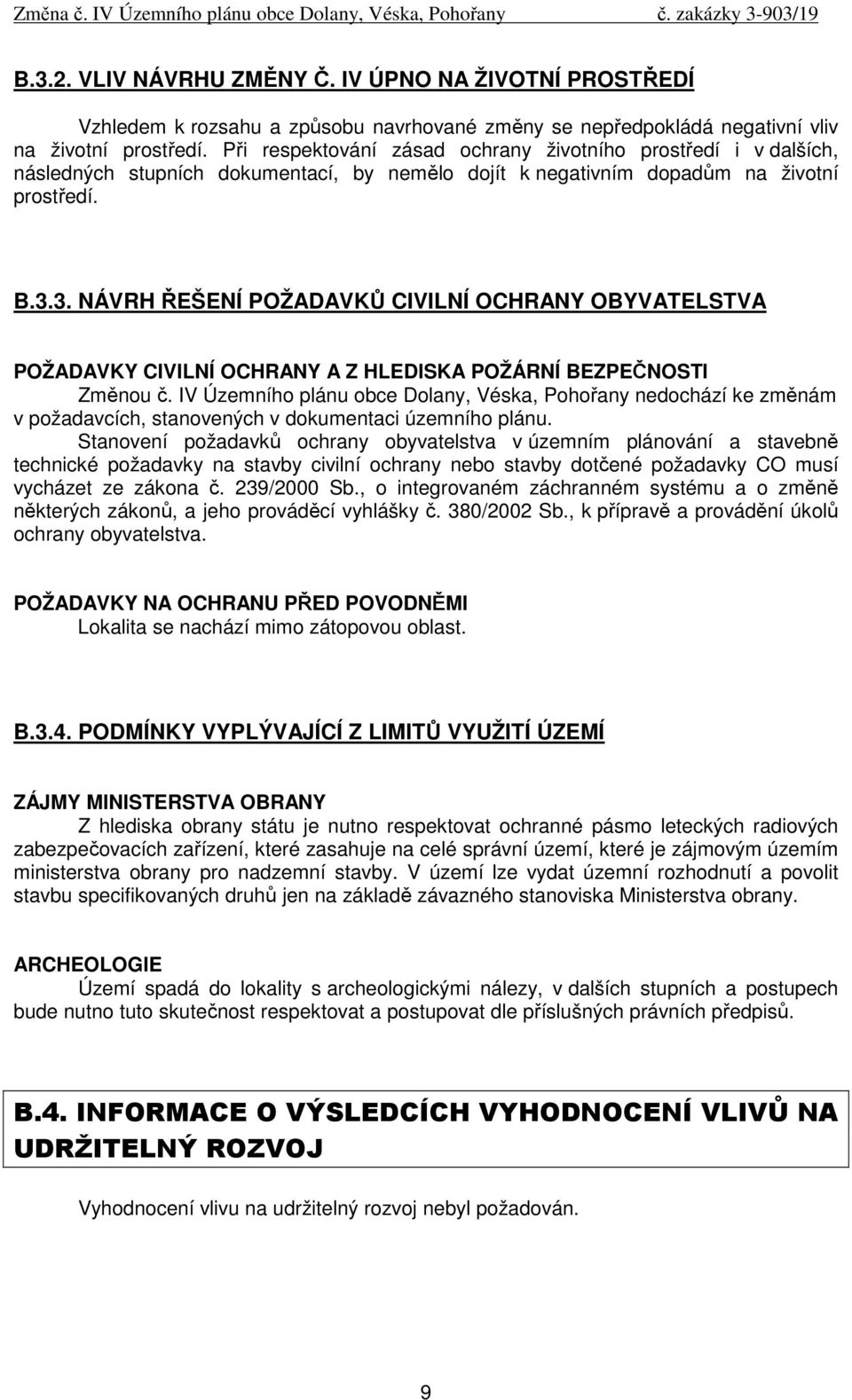 3. NÁVRH ŘEŠENÍ POŽADAVKŮ CIVILNÍ OCHRANY OBYVATELSTVA POŽADAVKY CIVILNÍ OCHRANY A Z HLEDISKA POŽÁRNÍ BEZPEČNOSTI Změnou č.