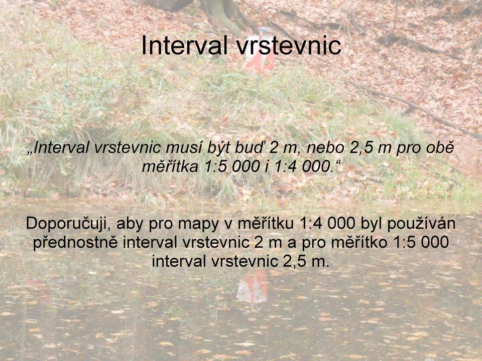 Doporučuji, aby pro mapy v měřítku 1:4 000 byl používán