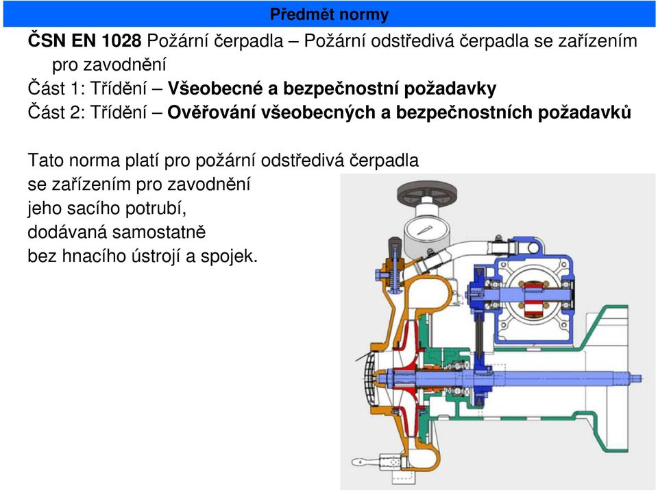 všeobecných a bezpečnostních požadavků Tato norma platí pro požární odstřediváčerpadla se