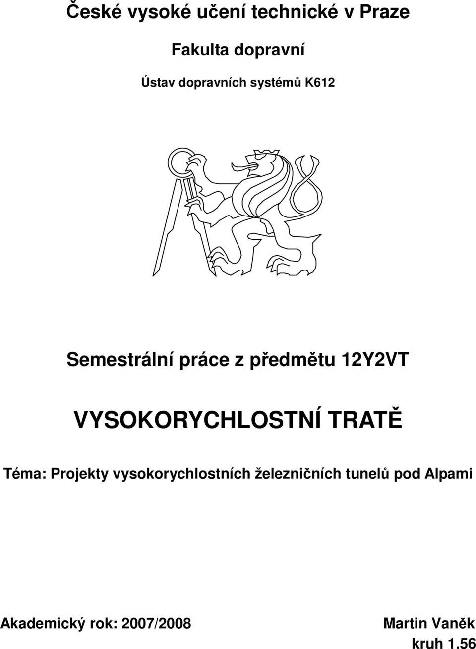VYSOKORYCHLOSTNÍ TRATĚ Téma: Projekty vysokorychlostních