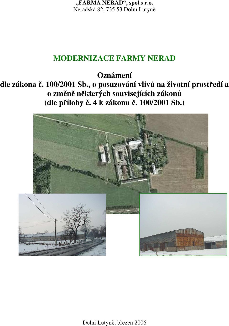 Neradská 82, 735 53 Dolní Lutyně MODERNIZACE FARMY NERAD Oznámení